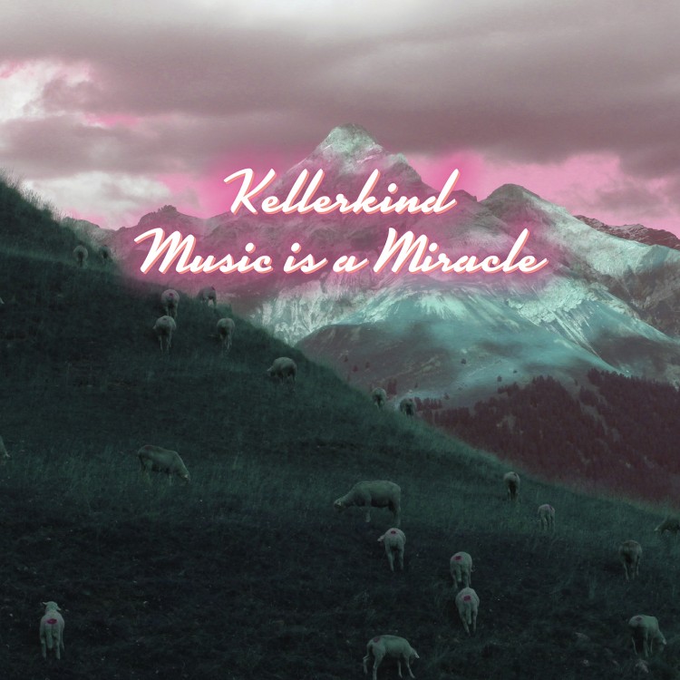 Kellerkind — Music is a Miracle